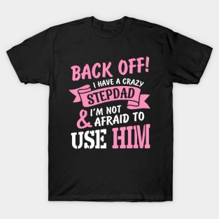 Back Off I Have A Crazy Stepdad T-Shirt